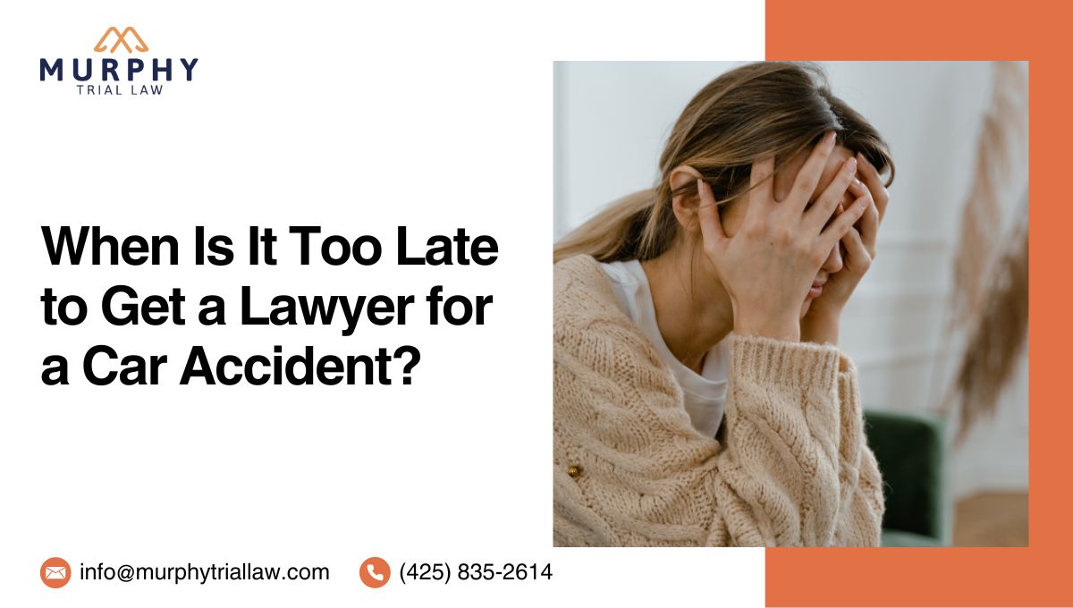 too late to get a car accident lawyer